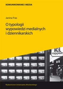 Obrazek O typologii wypowiedzi medialnych i dziennikarskich