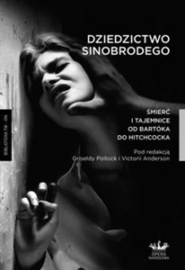 Obrazek Dziedzictwo Sinobrodego Śmierć i tajemnice od Bartoka do Hitchcocka