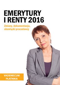 Bild von Emerytury i renty 2016 Zmiany, dokumentacja, obowiązki pracodawcy.