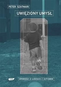 Obrazek Uwięziony umysł. Opowieść o ludziach z autyzmem