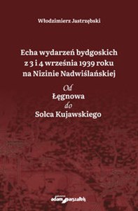 Bild von Echa wydarzeń bydgoskich z 3 i 4 września 1939 roku na Nizinie Nadwiślańskiej Od Łęgnowa do Solca Kujawskiego