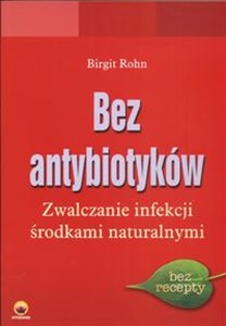 Obrazek Bez antybiotyków Zwalczanie infekcji środkami naturalnymi