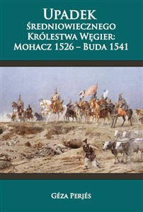 Obrazek Upadek średniowiecznego Królestwa Węgier Mohacz 1526-Buda 1541