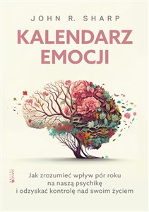 Obrazek Kalendarz emocji Jak zrozumieć wpływ pór roku na naszą psychikę i odzyskać kontrolę nad swoim życiem