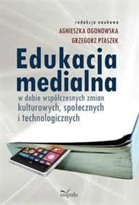 Bild von Edukacja medialna w dobie współczesnych zmian kulturowych, społecznych i technologicznych