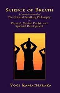 Obrazek Science of Breath A Complete Manual of the Oriental Breathing Philosophy of Physical, Mental, Psychic and Spiritual Development