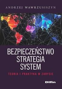 Obrazek Bezpieczeństwo strategia system Teoria i praktyka w zarysie