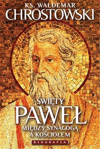 Obrazek Święty Paweł Biografia Na rozdrożach synagogi i kościoła