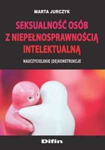 Bild von Seksualność osób z niepełnosprawnością intelektualną Nauczycielskie (de)konstrukcje