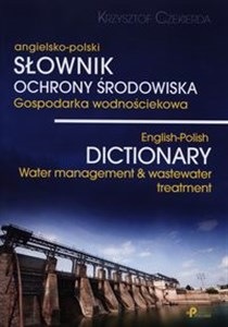 Obrazek Słownik ochrony środowiska gospodarka wodnościekowa angielsko-polski