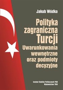 Bild von Polityka zagraniczna Turcji Uwarunkowania wewnętrzne oraz podmioty decyzyjne