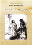 Lustro cza... - Andrzej Tadeusz Macura, Barbara Kozieł-Gawrońska - buch auf polnisch 