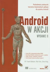 Bild von Android w akcji Rozbudowany podręcznik tworzenia niesamowitych palikacji dla systemu Android