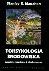 Obrazek Toksykologia środowiska Aspekty chemiczne i biochemiczne