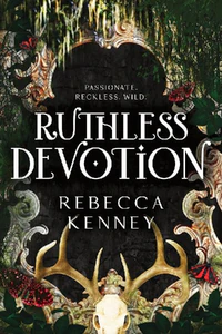 Bild von KENNEY, R: RUTHLESS DEVOTION