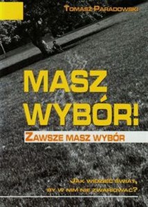 Bild von Masz wybór Zawsze masz wybór Jak widzieć świat by w nim nie zwariować