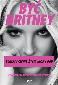 Obrazek Być Britney Blaski i cienie życia ikony pop