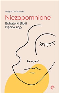 Obrazek Niezapomniane. Bohaterki Biblii. Pięcioksiąg