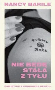 Obrazek Nie będę stała z tyłu Pamiętnik z punkowej rebelii
