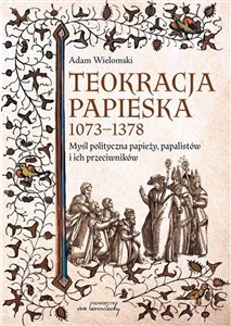 Bild von Teokracja papieska 1073-1378 Myśl polityczna papieży, papalistów i ich przeciwników