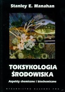 Obrazek Toksykologia środowiska Aspekty chemiczne i biochemiczne