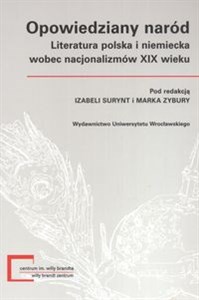 Bild von Opowiedziany naród Literatura polska i niemiecka wobec nacjonalizmów XIX wieku