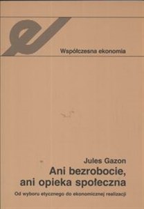 Obrazek Ani bezrobocie ani opieka społeczna Od wyboru etycznego do ekonomicznej realizacji