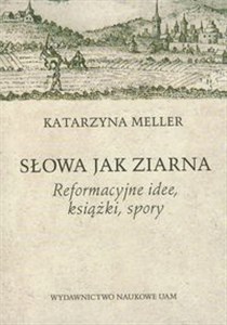 Obrazek Słowa jak ziarna Reformacyjne idee, książki, spory