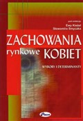 Pokaż szczegóły dla Zachowania rynkowe kobiet Wybory i determinanty Polska książka : Zachowania... - Opracowanie Zbiorowe