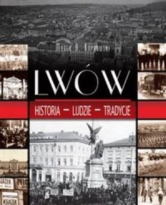 Obrazek Lwów Historia. Ludzie. Tradycje