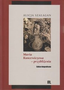 Bild von Maria Kuncewiczowa - przybliżenia Szkice biograficzne