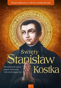 Obrazek Święty Stanisław Kostka Wydanie jubileuszowe w 450 lecie narodzin dla nieba