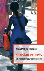 Obrazek Pakistan Express Jak żyć i gotować w cieniu talibów