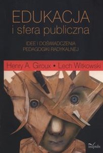 Obrazek Edukacja i sfera publiczna Idee i doświadczenia pedagogiki radykalnej