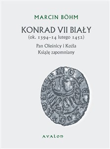 Bild von Konrad VII Biały Książę zapomniany pan Oleśnicy i Koźla (ok. 1394-14 lutego 1452)
