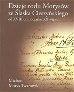 Bild von Dzieje rodu Morysów ze Śląska Cieszyńskiego od XVIII do początku XX wieku
