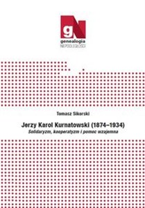 Obrazek Jerzy Karol Kurnatowski (1874-1934). Solidaryzm, kooperatyzm i pomoc wzajemna