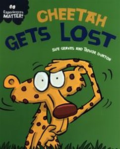 Obrazek Experiences Matter: Cheetah Gets Lost