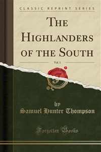 Bild von The Highlanders of the South, Vol. 1 (Classic Reprint) 260AYS03527KS