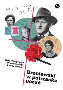Obrazek Broniewski w potrzasku uczuć Listy Władysława Broniewskiego i Ireny Helman