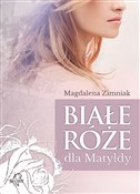 Białe róże... - Magdalena Zimniak -  Polnische Buchandlung 