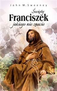 Obrazek Święty Franciszek jakiego nie znacie