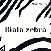 Biała zebr... - Maciej Stupera -  Książka z wysyłką do Niemiec 