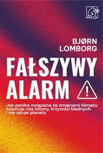 Obrazek Fałszywy alarm! Jak panika związana ze zmianami klimatu kosztuje nas biliony, krzywdzi biednych i nie ratuje planety