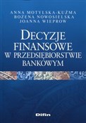 Polska książka : Decyzje fi... - Anna Motylska-Kuźma, Joanna Wieprow, Bożena Nowosielska