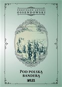 Książka : Pod polską... - Ferdynand Antoni Ossendowski