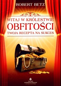 Obrazek Witaj w królestwie obfitości Twoja recepta na sukces