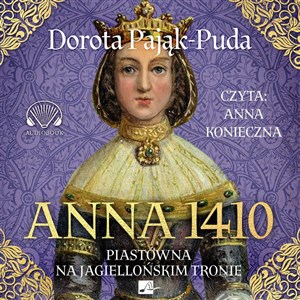 Obrazek [Audiobook] Anna 1410 Piastówna na jagiellońskim tronie