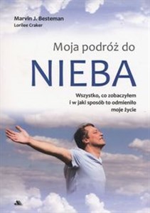 Obrazek Moja podróż do nieba Wszystko, co zobaczyłem i w jaki sposób to odmieniło moje życie