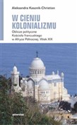 W cieniu k... - Aleksandra Kasznik-Christian -  Książka z wysyłką do Niemiec 